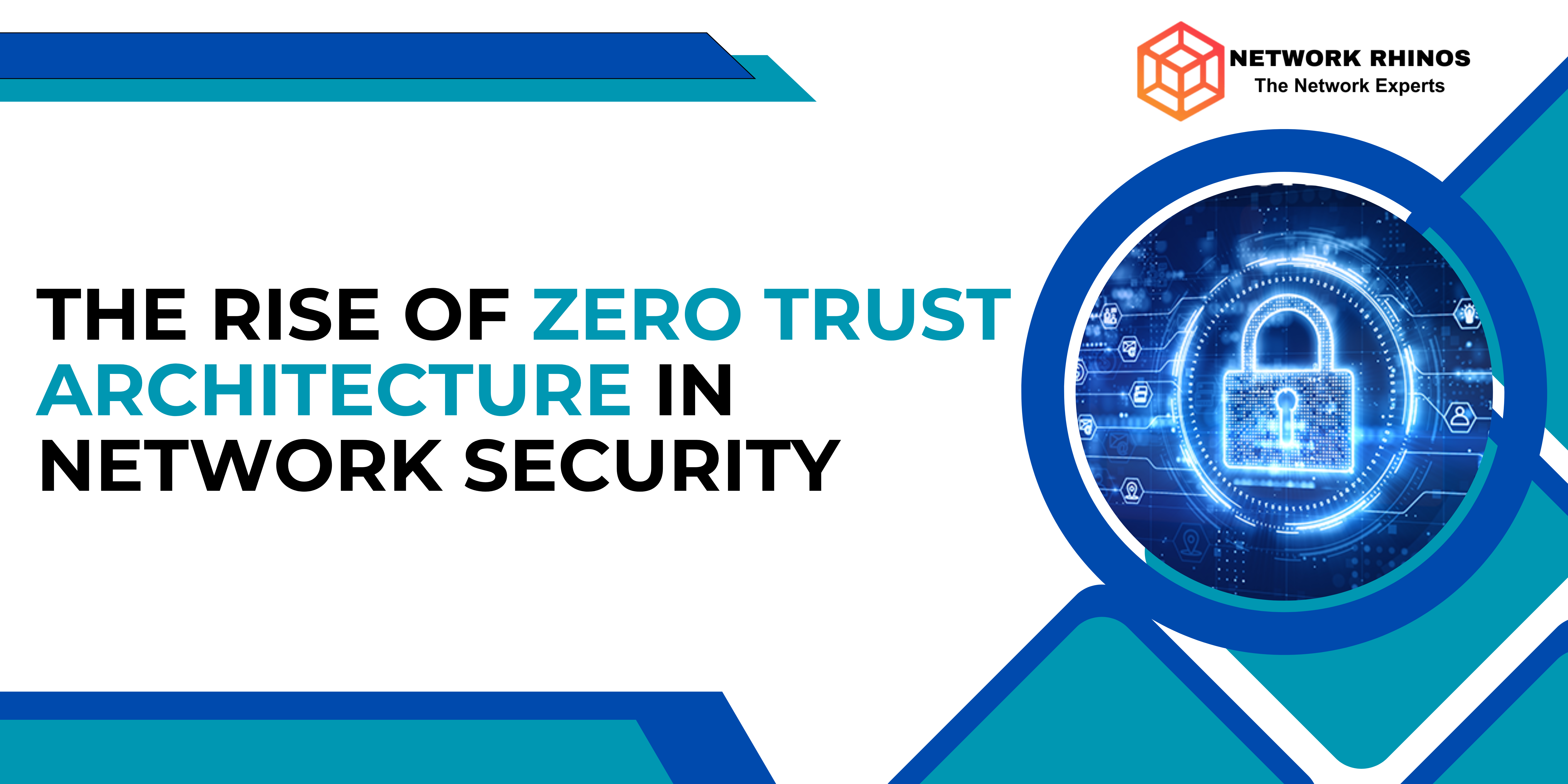 The Rise of Zero Trust Architecture in Network Security