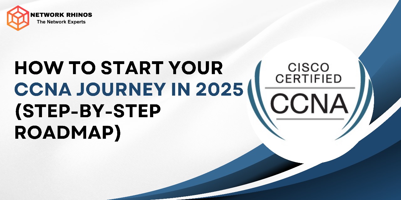 How to Start Your CCNA Journey in 2025 (Step-by-Step Roadmap)