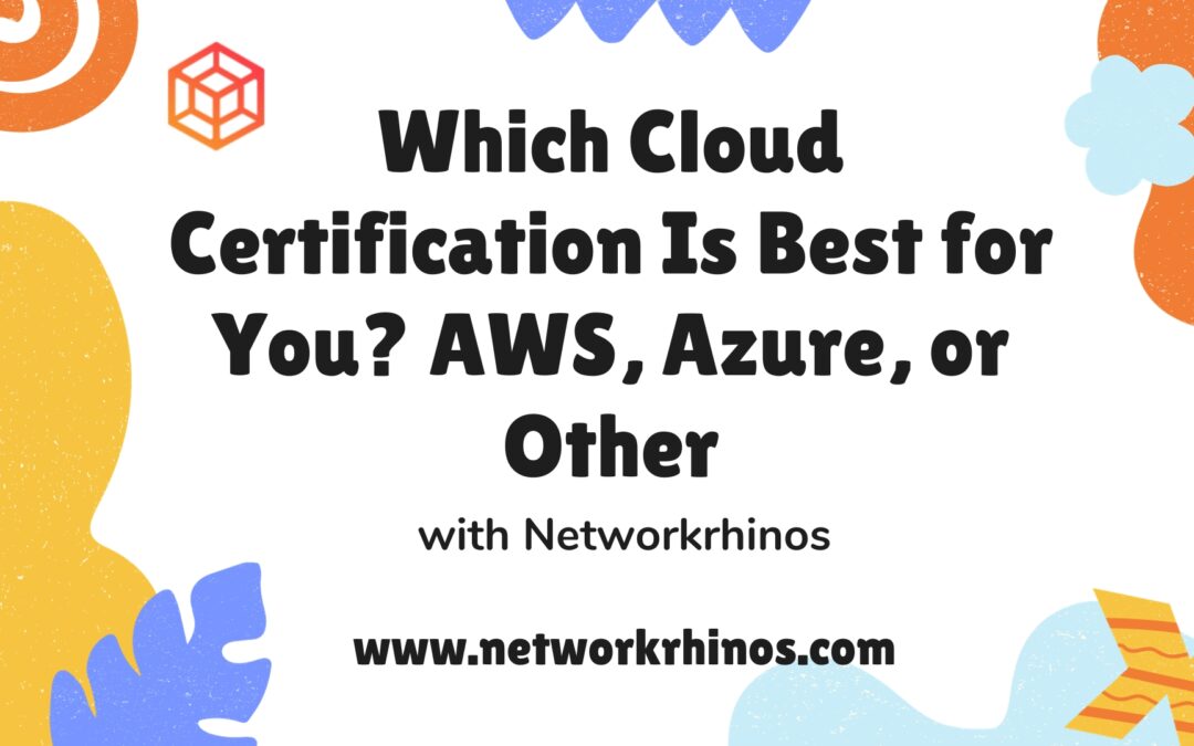 Which Cloud Certification Is Best for You? AWS, Azure, or Other