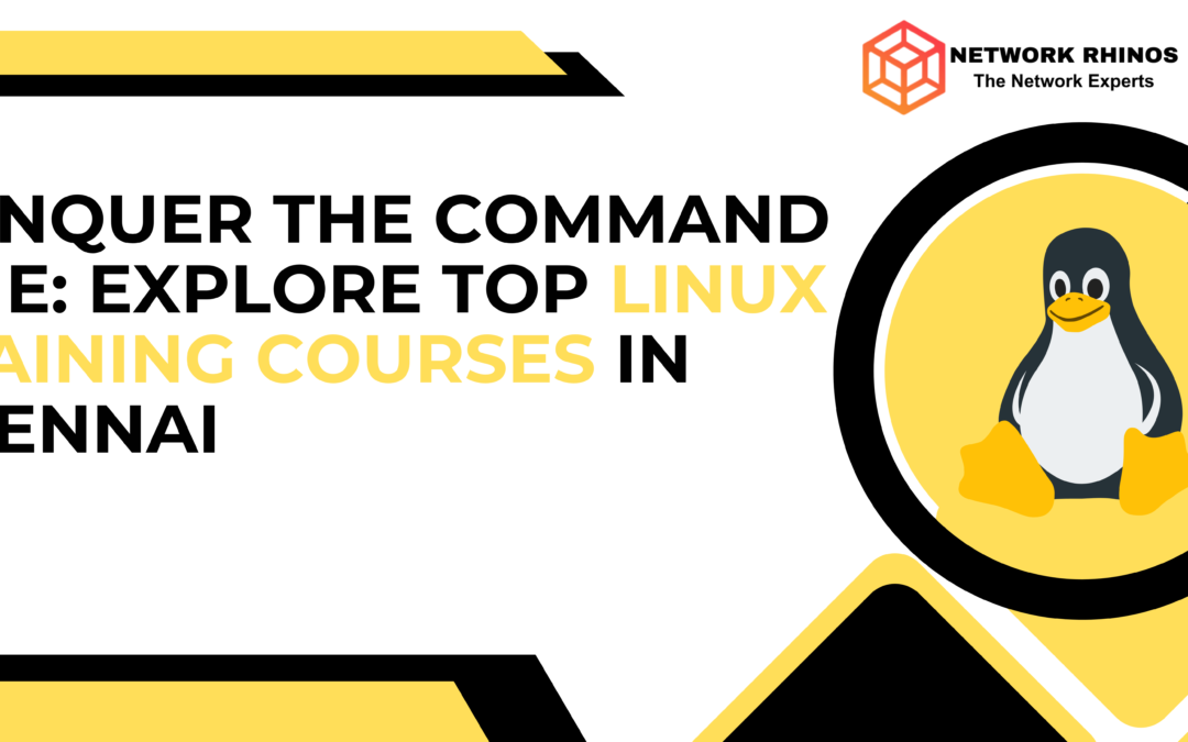 Conquer the Command Line: Explore Top Linux Training Courses in Chennai