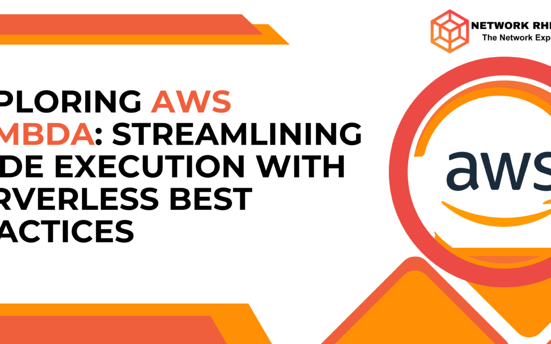 Exploring AWS Lambda: Streamlining Code Execution with Serverless Best Practices